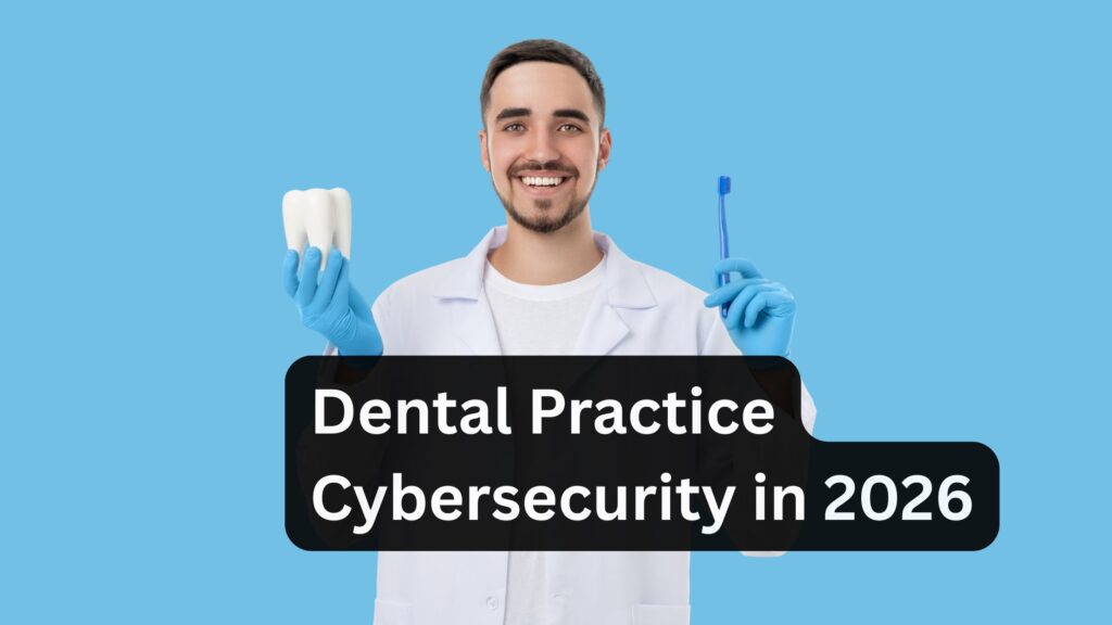 Dental Practice Cybersecurity in 2026